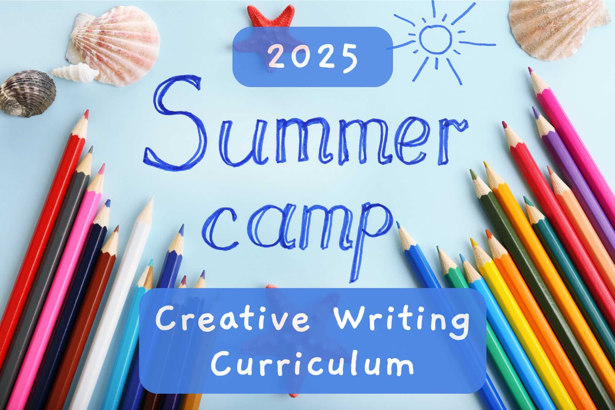 Summer Camp 2025 Creative Writing Curriculum